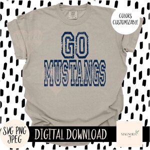 GO MUSTANGS SVG School Mascot Distressed Team Sports Go Team School Prime Svg Jpeg Png Cut File Sublimation dtf