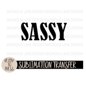 SASSY Ready to Press Sublimation Heat Transfer, Little Girl, Daughter, Sassy Girl