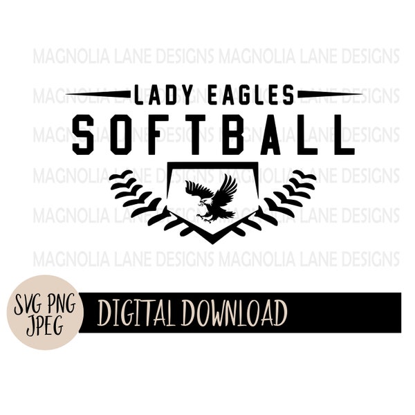 LADY EAGLES SOFTBALL Svg, School Mascot, Softball, Lady Eagles, Softball Mom, Softball Dad, Team,  Svg, Jpeg, Png, Cut File, Sublimation