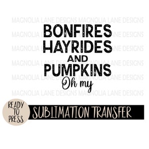 BONFIRES HAYRIDES PUMPKINS Ready to Press Sublimation Heat Transfer, Fall, Thanksgiving, Distressed, Pumpkins, Hayrides, Bonfires