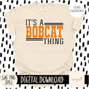 IT&#39;S A BOBCAT THING Svg, School Spirit, Sports, Bobcats, Mascot Svg, Png, Jpeg, Cut File, Sublimation dtf