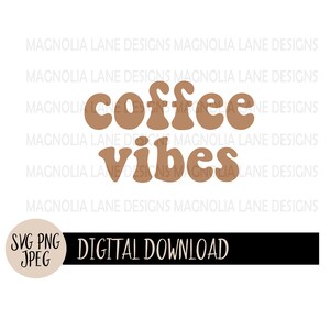 COFFEE Vibes SVG, Retro, Coffee, Svg, Png, Jpeg, Cut File, Sublimation dtf