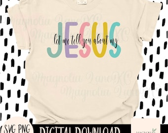 Let Me Tell You About My Jesus SVG, Christian Cut File (Digital Download)