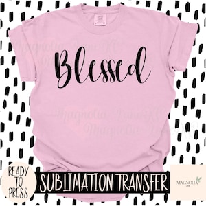 BLESSED Ready to Press Sublimation Heat Transfer, Cursive, Blessed, Inspirational, Thanksgiving, Christian