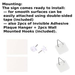 May include: Image showing sign mounting hardware. Includes double-sided tape, two white square adhesive pads, two white plaque hangers, and two wall-mounted hooks. Text on the image details the mounting options.