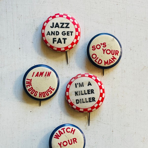 1940s Novelty Pinbacks Pins Jazz and Get Fat Your Old Man Choice Of Funny Sayings