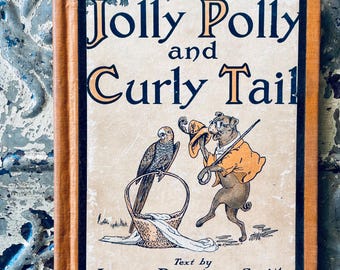 Jolly Polly and Curly Tail 1922 Children’s Hardback Book Laura Rountree Smith Just Right Books Vintage