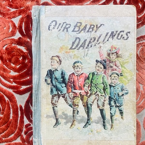 Our Baby Darlings Antique Children’s Book 1899 Well Worn Victorian Hardback