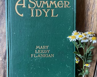A Summer Idyl by Mary Leedy Flanigan Antique Book 1911