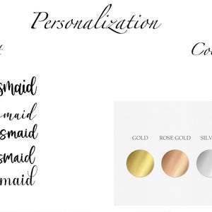 May include: Image showcasing personalization options for a product. Text includes "Personalization", "Font", and "Color". Five font styles of the word "Bridesmaid" are displayed. Color options include gold, rose gold, silver, and black ink.