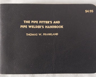 The Pipe Fitter's And Pipe Welder's Handbook by Thomas W. Frankland ( Pocket Size )