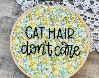 Cat Hair Don't Care Embroidery Hoop Art, Yellow Flowers, Cat Art, Crazy Cat Lady, Cat Parent, Funny Embroidery, Modern Hand Embroidery