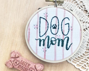 Dog Mom Embroidery Hoop Art, Dog Pawrent, Dog Love, Dog Person, New Puppy Parent, Hand Embroidery, Shabby Chic Decor, Farmhouse Decor