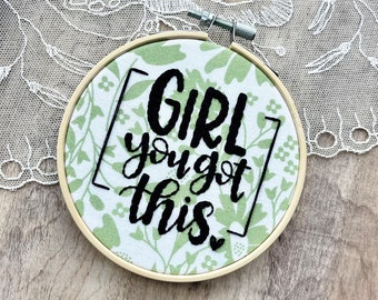 Girl You Got This Embroidery Hoop Art, Floral Decor, Gifts For Coworkers, Motivational Hoop Art, Office Desk Decor, Cubicle Decor, Boss Babe