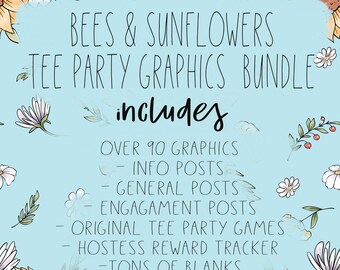 May include: A blue background with a graphic of bees and sunflowers. The text "BEES & SUNFLOWERS TEE PARTY GRAPHICS BUNDLE includes OVER 90 GRAPHICS - INFO POSTS - GENERAL POSTS - ENGAGAMENT POSTS - ORIGINAL TEE PARTY GAMES - HOSTESS REWARD TRACKER - TONS OF BLANKS - COVER PHOTOS" is written in black.