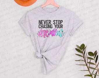 Never Stop Chasing Your Dreams Svg, Motivational Svg, Quote Svg ...