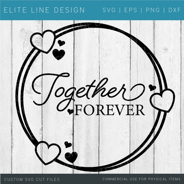 Together Forever SVG, Wedding, Love, Digital Download, Clip Art, Cut File, Wedding Sign Cut File, Together Forever Png, Sublimation,Together