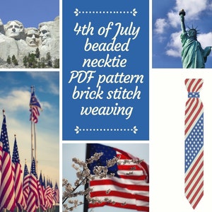 May include: A PDF pattern for a beaded necktie with a red, white, and blue American flag design. The pattern uses brick stitch weaving. The image also shows Mount Rushmore, the Statue of Liberty, and a row of American flags.