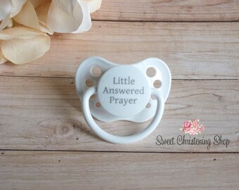 Little Answered Prayer Pacifier - Baptism Pacifier - Christening Pacifier - Baptism Gift - Christian Baby Gift - New Baby Gift - Baby Reveal