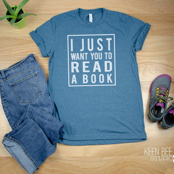 Librarian Tshirt I Just Want You to Read a Book- Super-Soft, Vintage-Feel Tshirt | Reading | Library Tshirt | Reading Tshirt