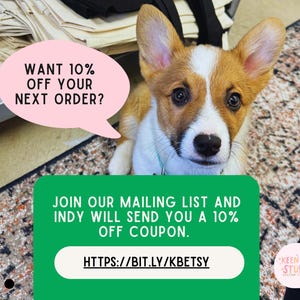 a brown and white corgi dog sitting on a patterned rug, with a pink speech bubble asking "WANT 10% OFF YOUR NEXT ORDER?". Below the dog, there is a green box with white text that reads "JOIN OUR MAILING LIST AND INDY WILL SEND YOU A 10% OFF COUPON. http://bit.ly/KBEbsy".