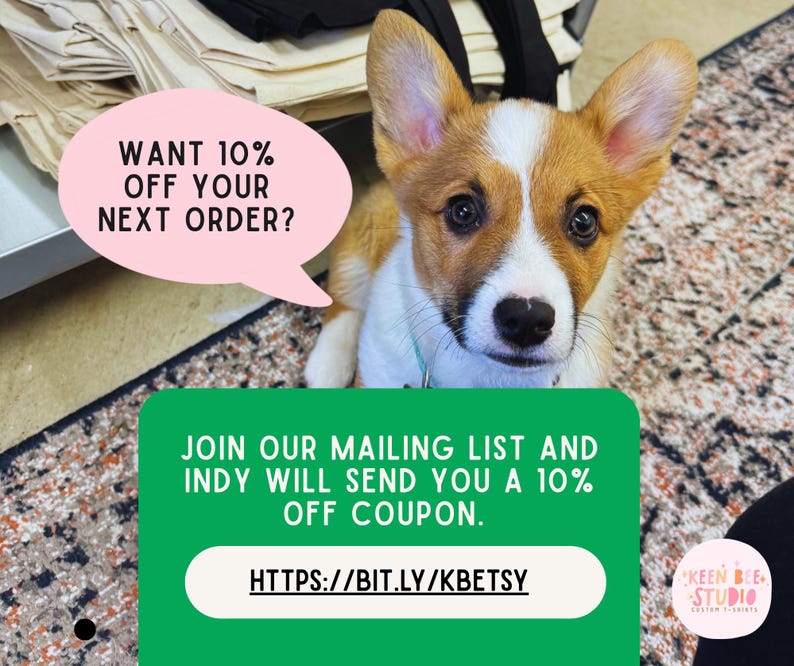 a brown and white corgi dog sitting on a patterned rug, with a pink speech bubble asking "WANT 10% OFF YOUR NEXT ORDER?". Below the dog, there is a green box with white text that reads "JOIN OUR MAILING LIST AND INDY WILL SEND YOU A 10% OFF COUPON. http://bit.ly/KBEbsy".