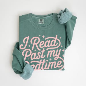 Book Lover Unisex Garment-Dyed Sweatshirt | I Read Past My Bedtime Gift for Reader