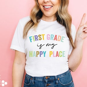 Teacher Shirt | First Grade is My Happy Place Teacher Tshirt | First Grade Teacher | Back to School