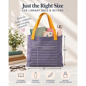 May include: A purple canvas tote bag with yellow handles, featuring a white library checkout card graphic. The bag measures 15 inches by 15 inches. It contains notebooks and a water bottle. Text includes "Just the Right Size" and "AUTHOR: TITLE: DATE DUE: BORROWER'S NAME."