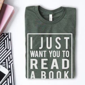 I Just Want You To Read A Book T Shirt I Just Want You To Read A Book T Shirt