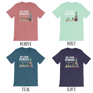 We Grow Readers in this Library Cactus and Books Librarian & Reading T-shirt Bookish Tshirt Cacti Read image 3