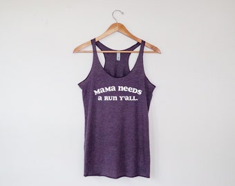 Mama Needs A Run Y'all  Racerback Tank | Super-Soft Workout Tank | Running Tshirt | Gift for Runner