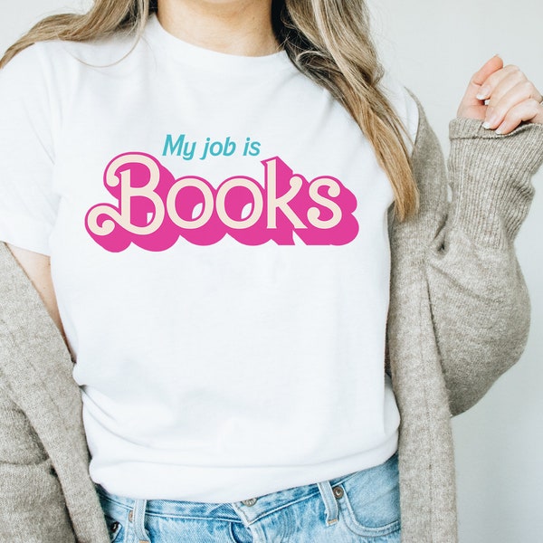 My Job is Books Librarian Tshirt | Classic Pink Doll | Gift for Book Lover | Gift for Librarian