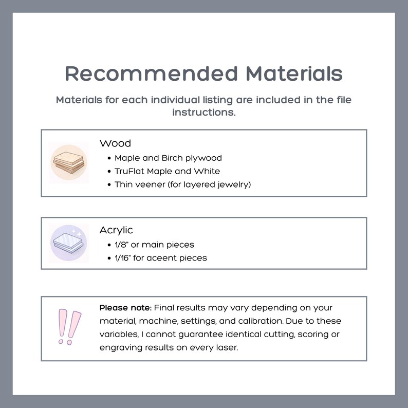 May include: An informational graphic titled Recommended Materials listing wood options including Maple and Birch plywood, TruFlat Maple and White, and thin veneer, plus acrylic options of 1/8 inch and 1/16 inch, with a disclaimer about final laser results.