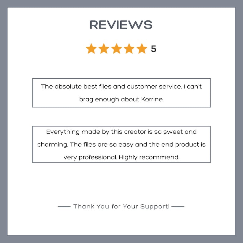May include: A customer review graphic featuring the word REVIEWS in dark gray, five orange stars, and the number 5. Two text boxes contain testimonials praising files and customer service for Korrine. The bottom text reads Thank You for Your Support.