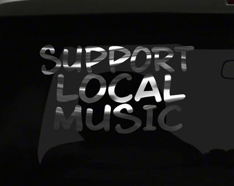 Support Local Music Sticker Country Song Band Love all chrome and regular vinyl color choices