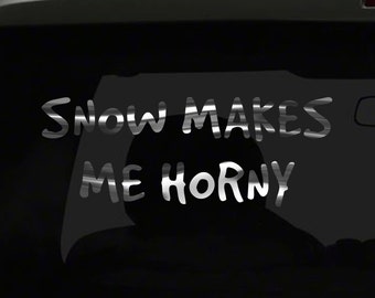 Snow Makes me Hoeny Stickers Funny Hilarious Prank Joke Sexy Adult LOL all chrome and regular vinyl color choices