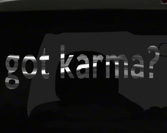 got karma? Sticker funny gift fate destiny all chrome and regular vinyl color choices