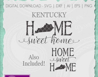 Kentucky SVG, Kentucky State Svg, Home Sweet Home SVG, Kentucky State Pride, Home SVG, Svg Files, Silhouette Cut Files, Cricut Cut Files