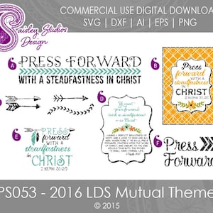 May include: A digital download set of SVG, DXF, AI, EPS, and PNG files featuring a quote from the 2016 LDS Mutual Theme: "Press Forward with a Steadfastness in Christ." The set includes various design elements, such as arrows, a quote with a floral border, and a patterned background.
