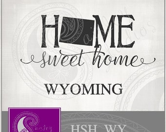 Wyoming Home Sweet Home Vector; ai, eps, svg, gsd, dxf, png; ( jpeg files also available )