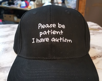 Please be patient I have autism Quality Embroidered Cotton Baseball Hat (15 Colours) | Daily Cap