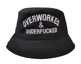 Overworked & Underfucked Funny Cotton Bucket Hat // Quality Embroidered / Custom Colours // Fast Dispatch
