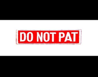 DO NOT PAT Patch |  Sew on Custom Patch | Dog Patch | Embroidered Tag