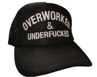 Overworked & Underfucked Embroidered Black Adult Hat | Choose from Flat Brim | Baseball | Trucker Mesh Cap