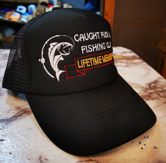 Caught FUCK ALL Fishing Club Life Time Member Funny Embroidered