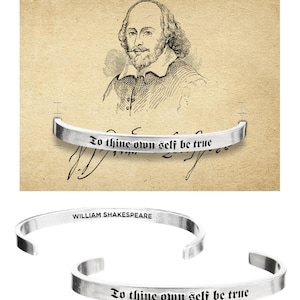 May include: Silver bracelet with the quote "To thine own self be true" engraved on it. The quote is attributed to William Shakespeare.
