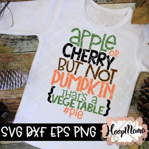 Apple Or Cherry But Not Pumpkin - Thanksgiving SVG DXF eps and png Files for Cutting Machines Cameo or Cricut