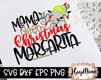 Mama Needs A Christmas Margarita SVG DXF eps and png Files for Cutting Machines Cameo or Cricut