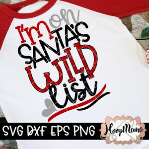 I&#39;m On Santa&#39;s Wild List SVG DXF eps and png Files for Cutting Machines Cameo or Cricut